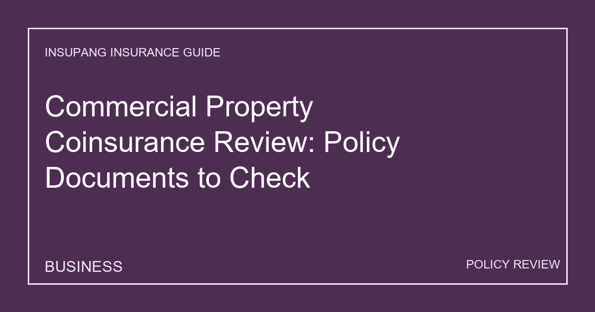 Commercial Property Coinsurance Review: Policy Documents to Check - Insupang insurance guide thumbnail
