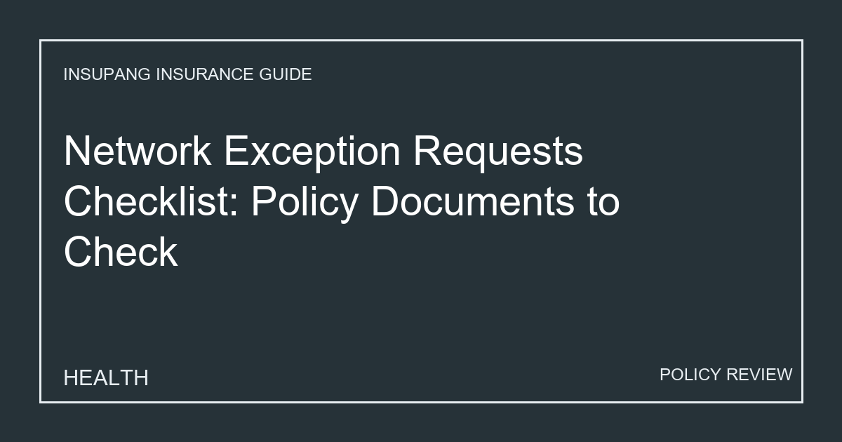 Network Exception Requests Checklist: Policy Documents to Check - Insupang insurance guide thumbnail