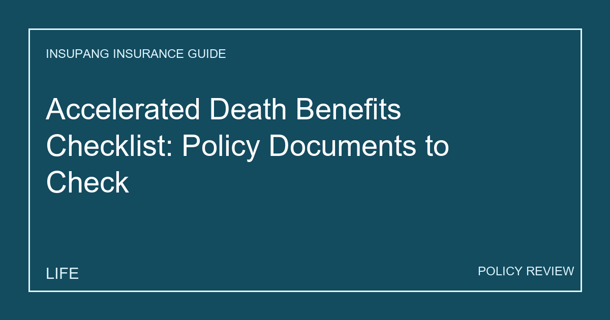 Accelerated Death Benefits Checklist: Policy Documents to Check - Insupang insurance guide thumbnail