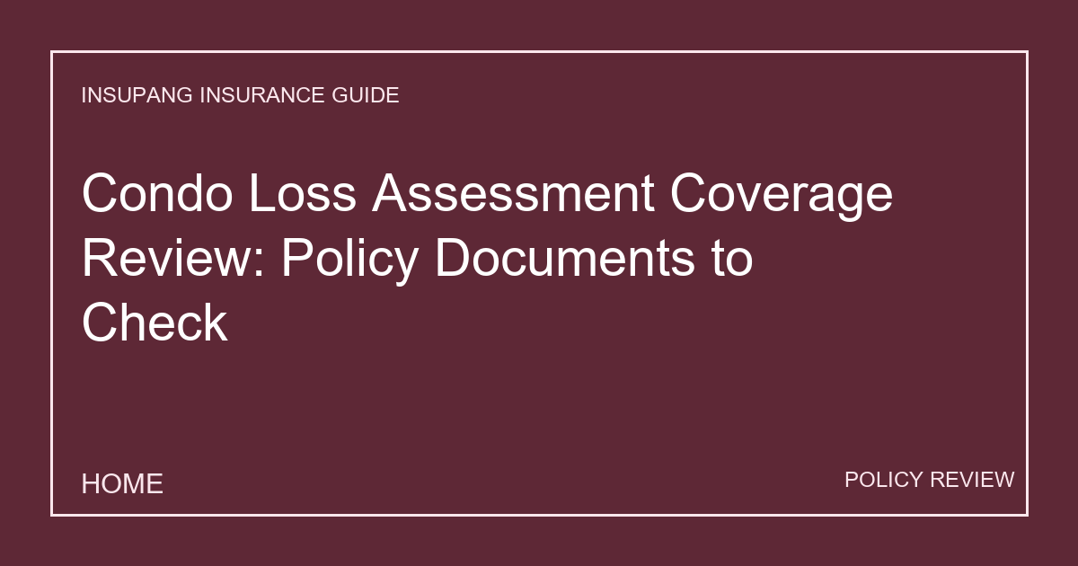 Condo Loss Assessment Coverage Review: Policy Documents to Check - Insupang insurance guide thumbnail