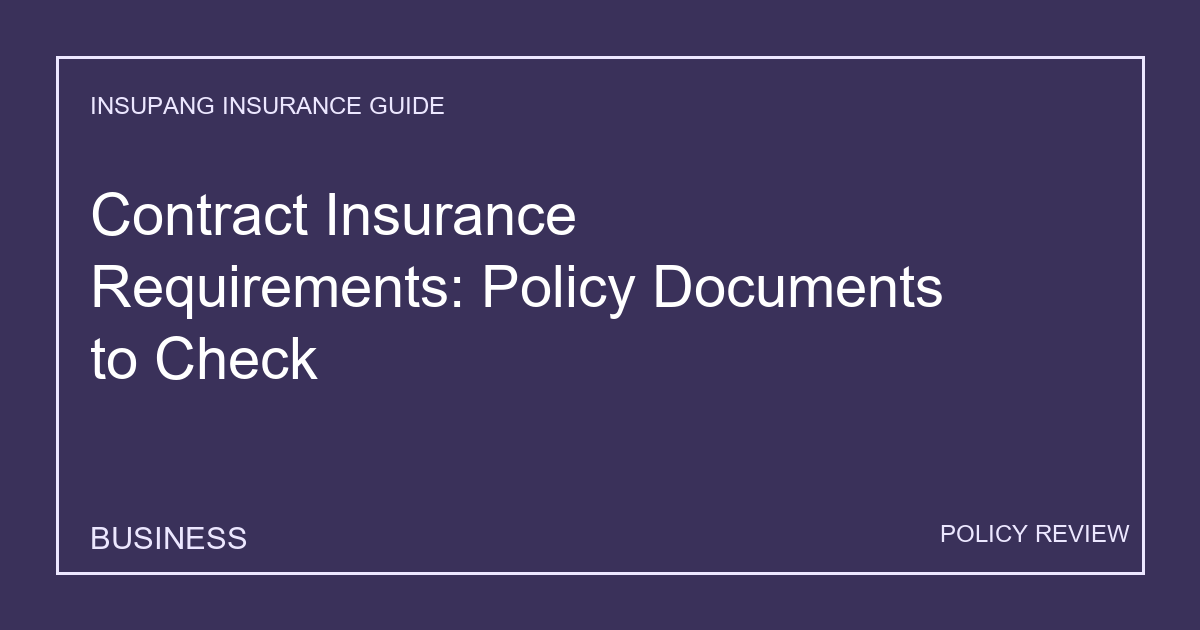 Contract Insurance Requirements: Policy Documents to Check - Insupang insurance guide thumbnail