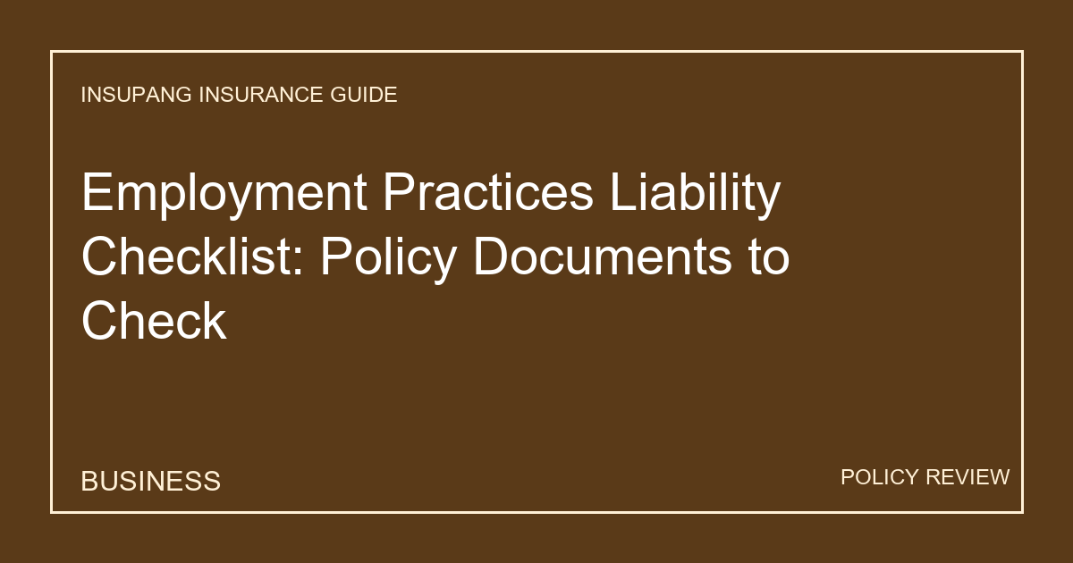 Employment Practices Liability Checklist: Policy Documents to Check - Insupang insurance guide thumbnail