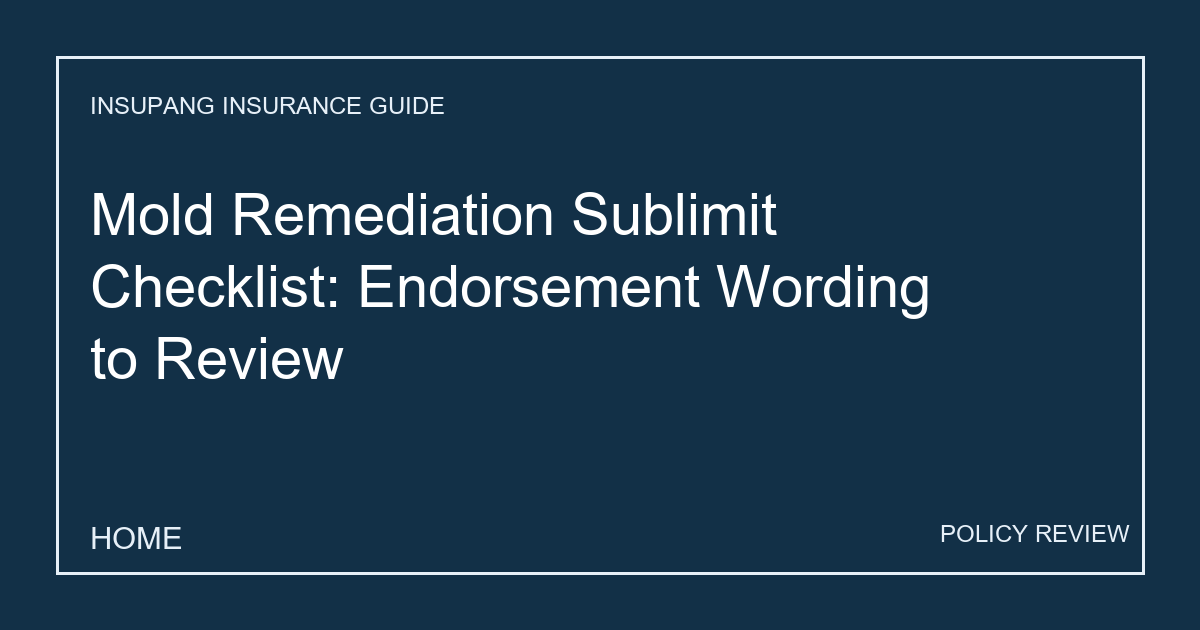 Mold Remediation Sublimit Checklist: Endorsement Wording to Review - Insupang insurance guide thumbnail