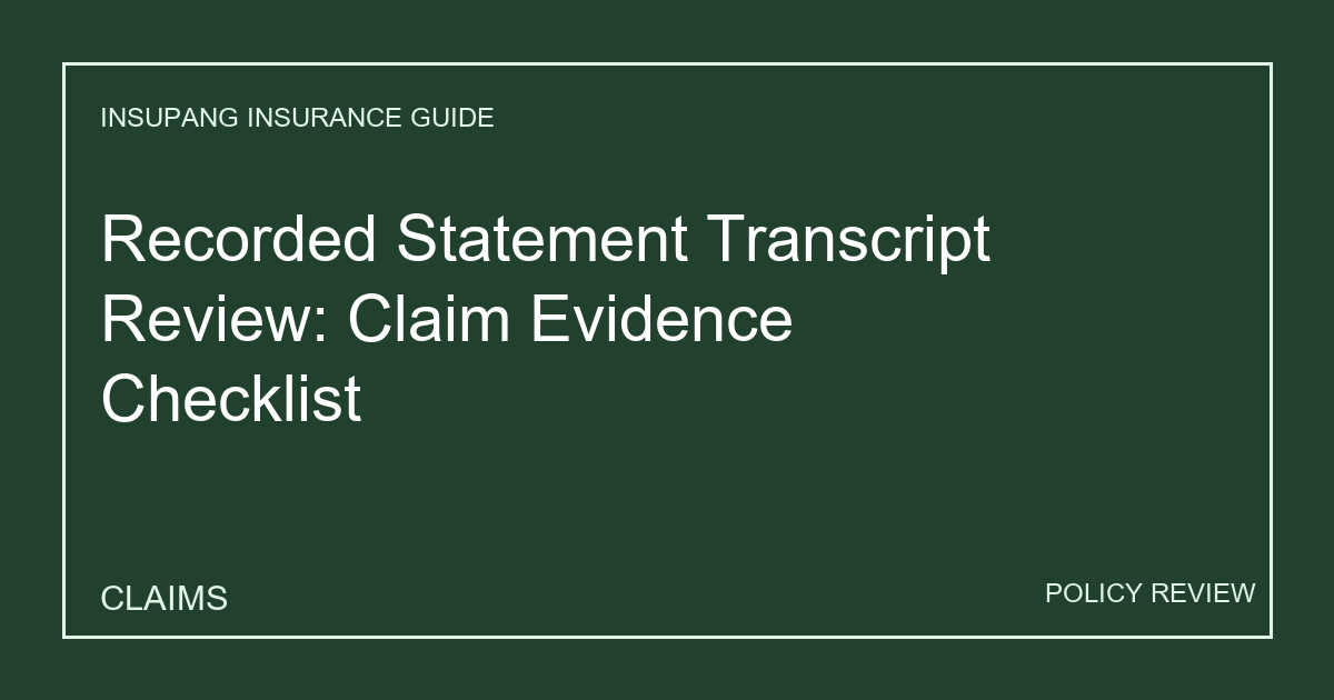 Recorded Statement Transcript Review: Claim Evidence Checklist - Insupang insurance guide thumbnail
