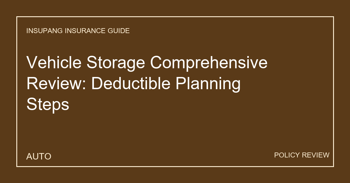 Vehicle Storage Comprehensive Review: Deductible Planning Steps - Insupang insurance guide thumbnail