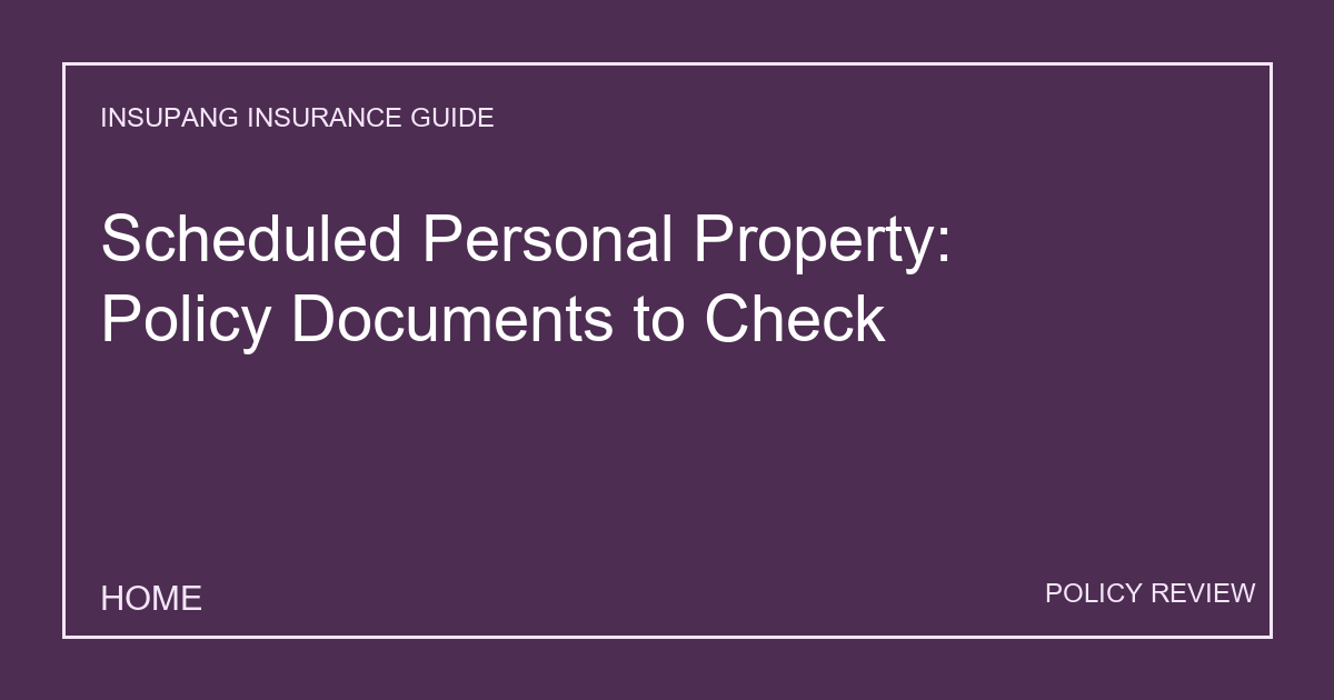 Scheduled Personal Property: Policy Documents to Check - Insupang insurance guide thumbnail