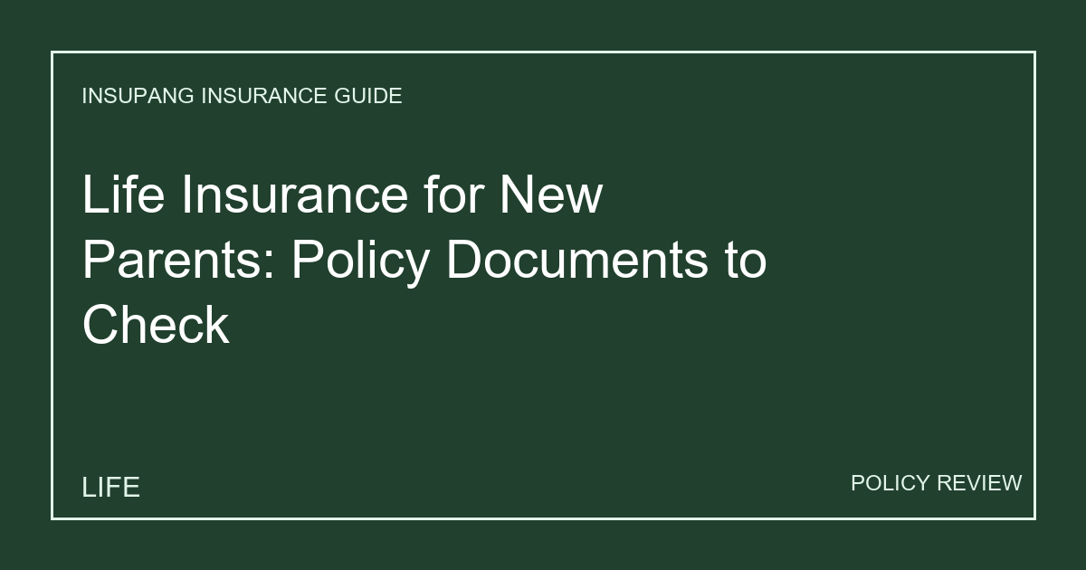 Life Insurance for New Parents: Policy Documents to Check - Insupang insurance guide thumbnail