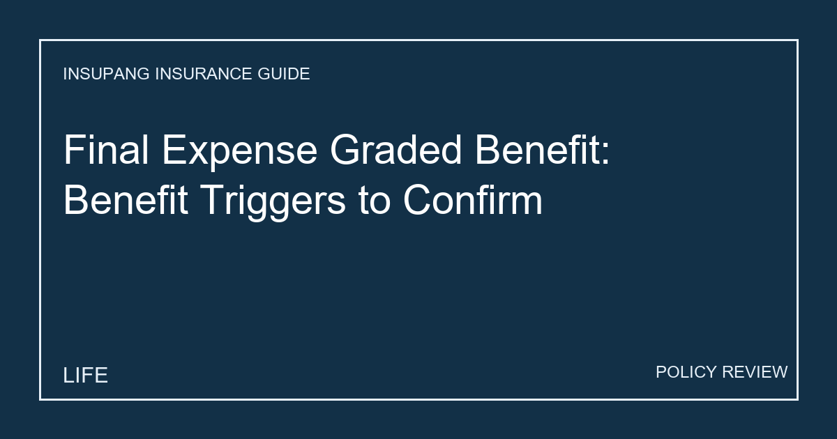 Final Expense Graded Benefit: Benefit Triggers to Confirm - Insupang insurance guide thumbnail