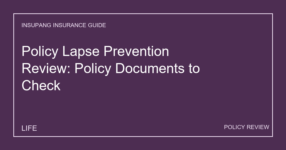Policy Lapse Prevention Review: Policy Documents to Check - Insupang insurance guide thumbnail