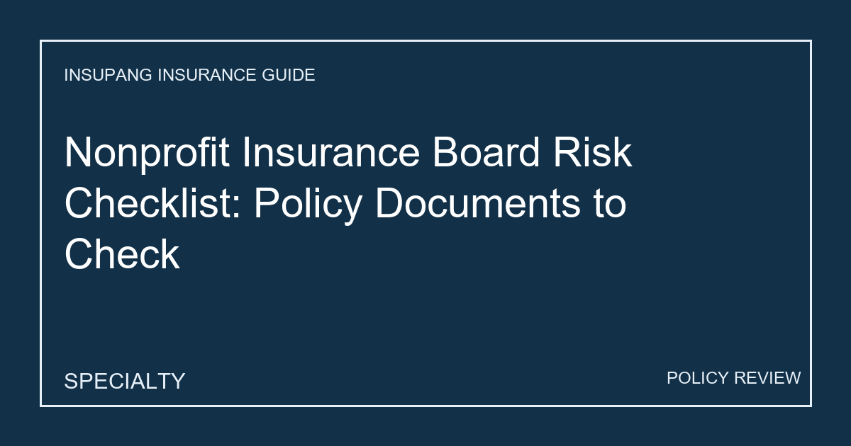 Nonprofit Insurance Board Risk Checklist: Policy Documents to Check - Insupang insurance guide thumbnail