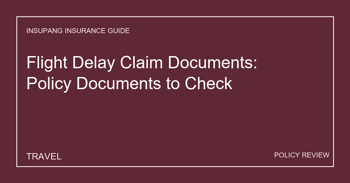 Flight Delay Claim Documents: Policy Documents to Check - Insupang insurance guide thumbnail