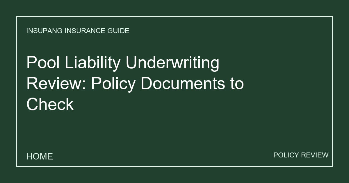 Pool Liability Underwriting Review: Policy Documents to Check - Insupang insurance guide thumbnail