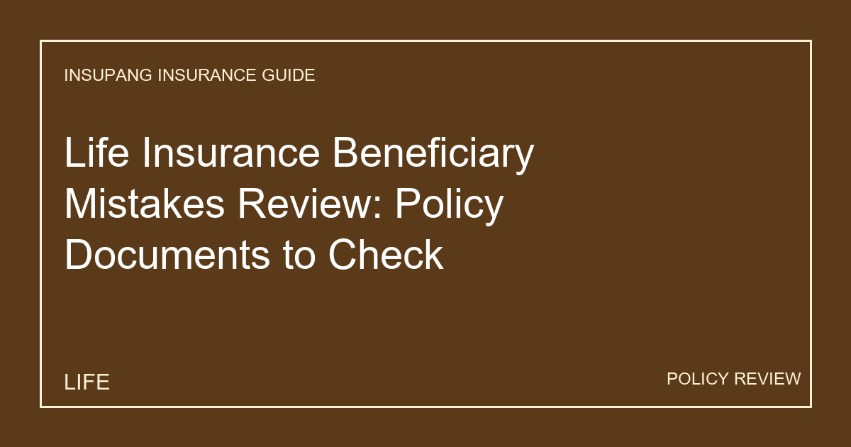 Life Insurance Beneficiary Mistakes Review: Policy Documents to Check - Insupang insurance guide thumbnail