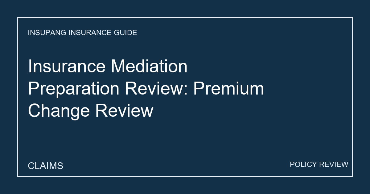Insurance Mediation Preparation Review: Premium Change Review - Insupang insurance guide thumbnail