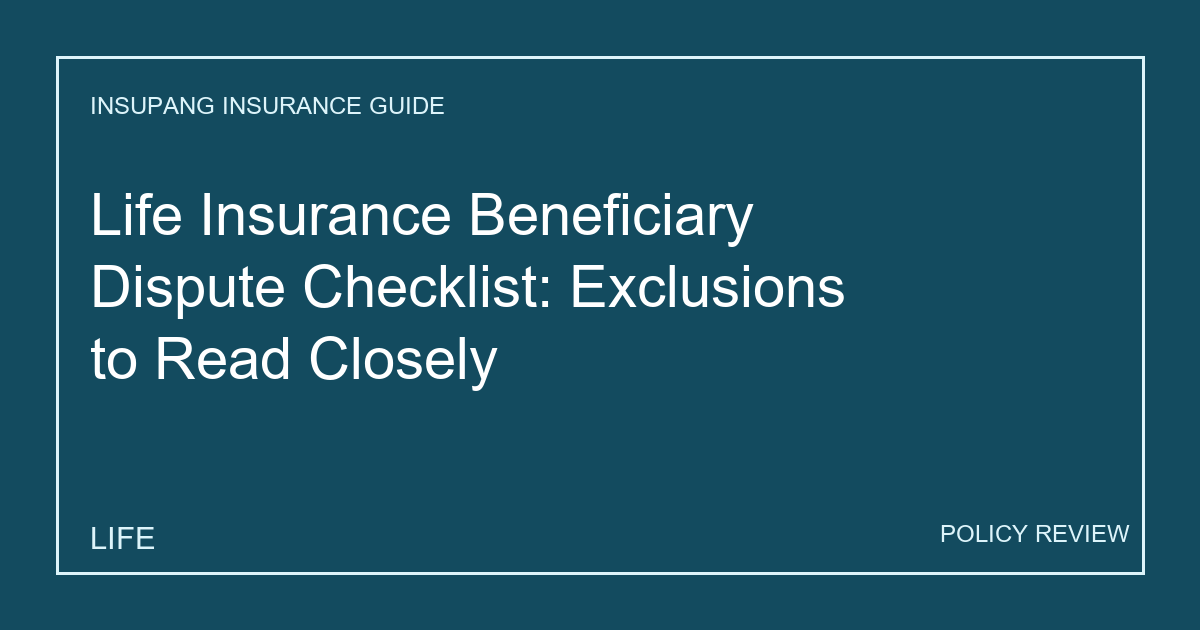 Life Insurance Beneficiary Dispute Checklist: Exclusions to Read Closely - Insupang insurance guide thumbnail