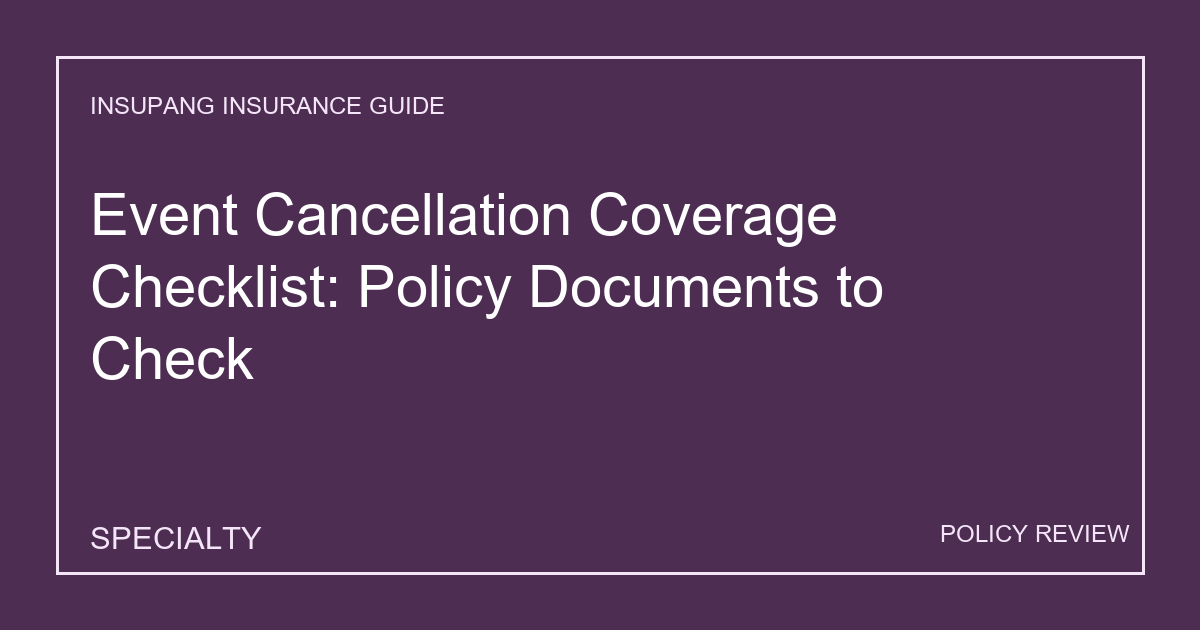 Event Cancellation Coverage Checklist: Policy Documents to Check - Insupang insurance guide thumbnail