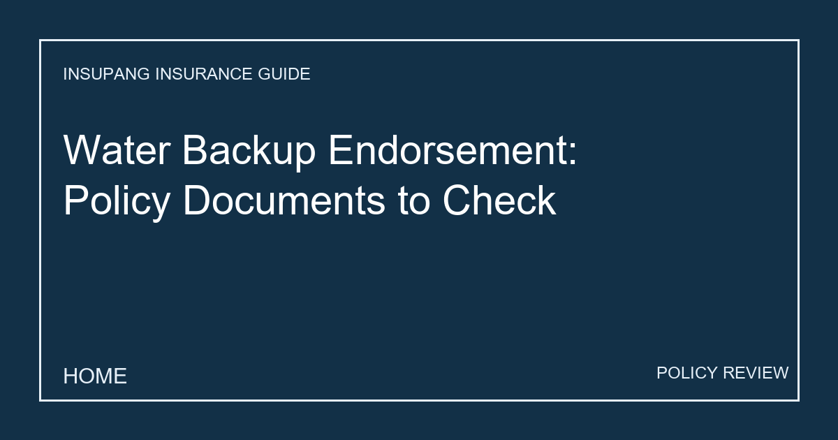 Water Backup Endorsement: Policy Documents to Check - Insupang insurance guide thumbnail
