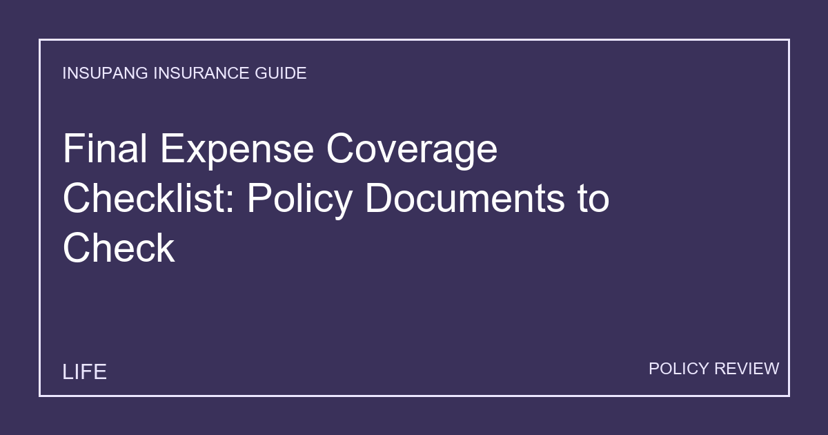 Final Expense Coverage Checklist: Policy Documents to Check - Insupang insurance guide thumbnail