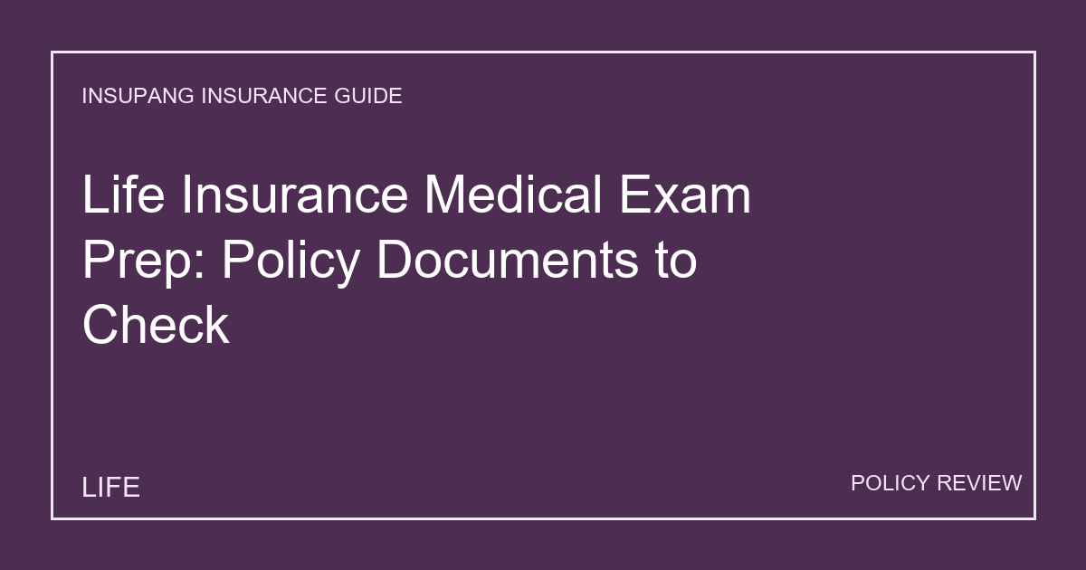 Life Insurance Medical Exam Prep: Policy Documents to Check - Insupang insurance guide thumbnail