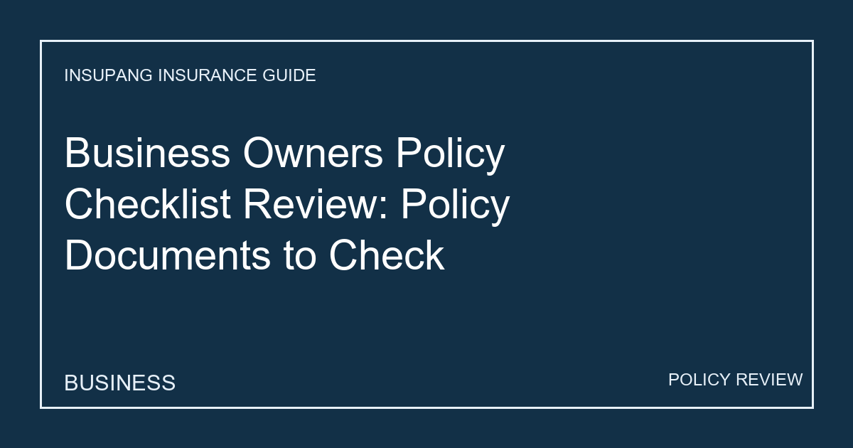 Business Owners Policy Checklist Review: Policy Documents to Check - Insupang insurance guide thumbnail