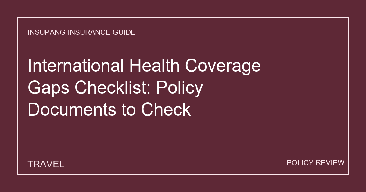 International Health Coverage Gaps Checklist: Policy Documents to Check - Insupang insurance guide thumbnail