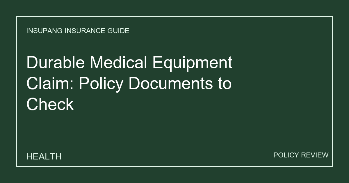 Durable Medical Equipment Claim: Policy Documents to Check - Insupang insurance guide thumbnail