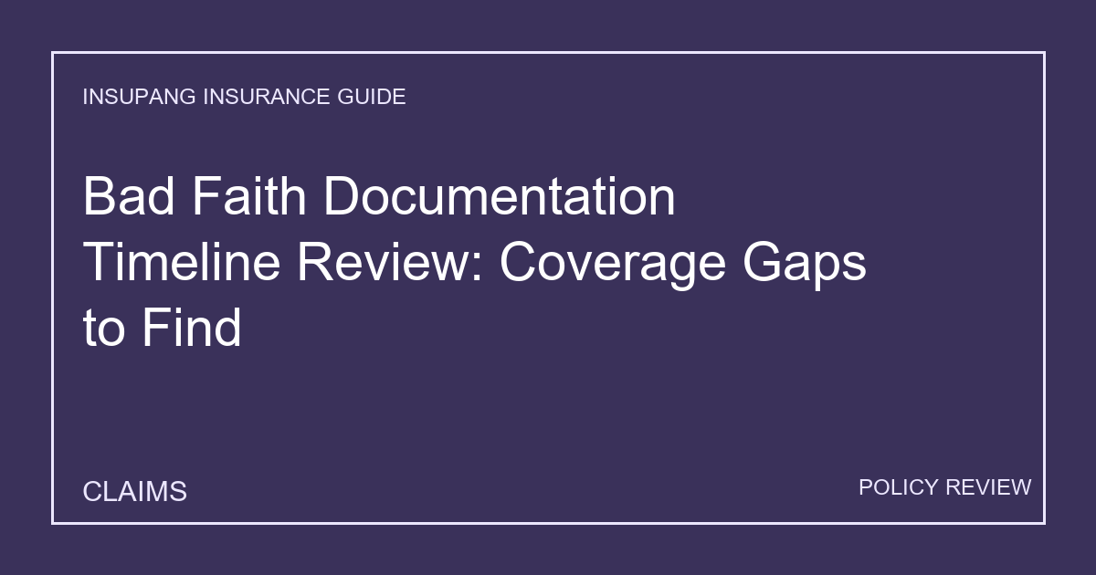 Bad Faith Documentation Timeline Review: Coverage Gaps to Find - Insupang insurance guide thumbnail