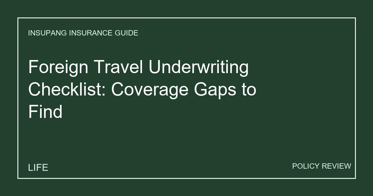 Foreign Travel Underwriting Checklist: Coverage Gaps to Find - Insupang insurance guide thumbnail