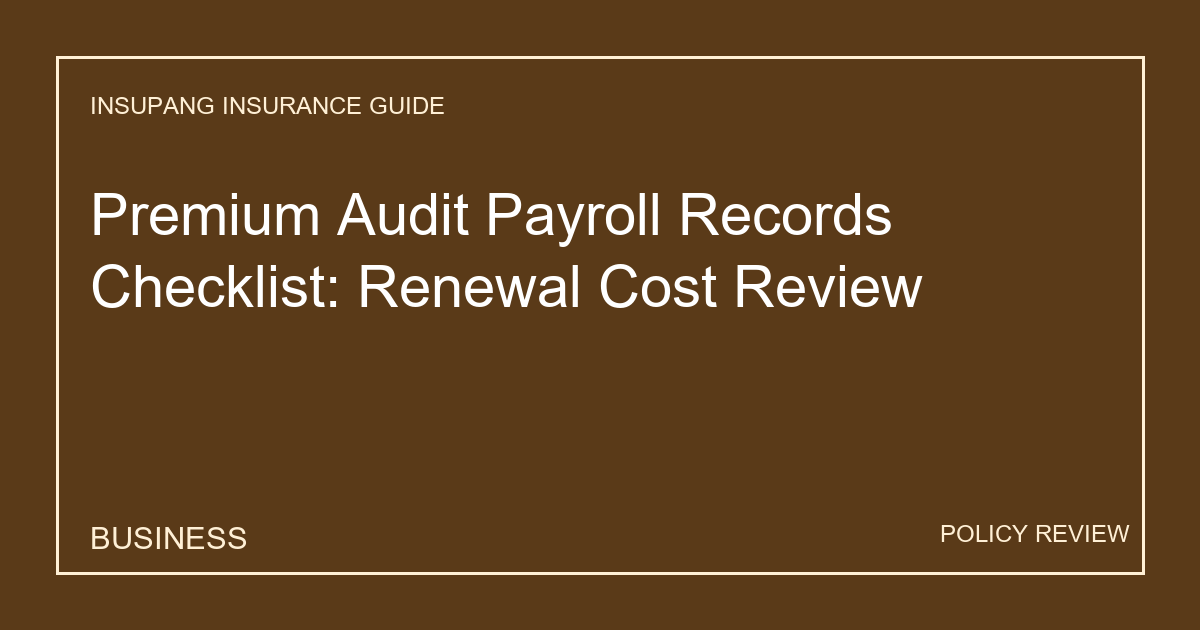 Premium Audit Payroll Records Checklist: Renewal Cost Review - Insupang insurance guide thumbnail
