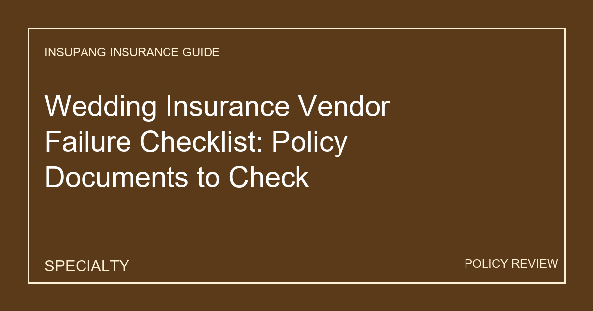 Wedding Insurance Vendor Failure Checklist: Policy Documents to Check - Insupang insurance guide thumbnail