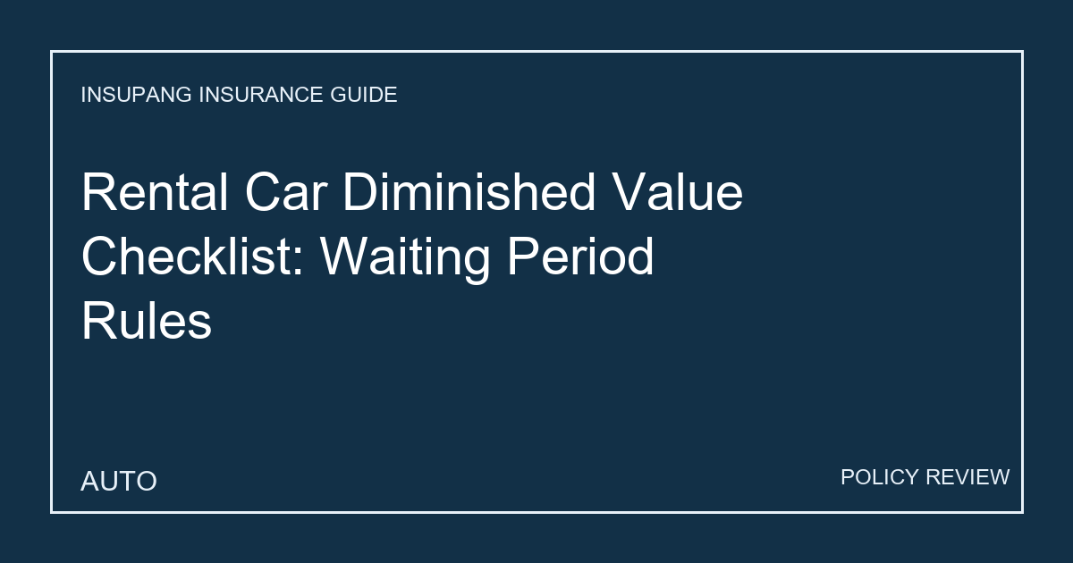 Rental Car Diminished Value Checklist: Waiting Period Rules - Insupang insurance guide thumbnail