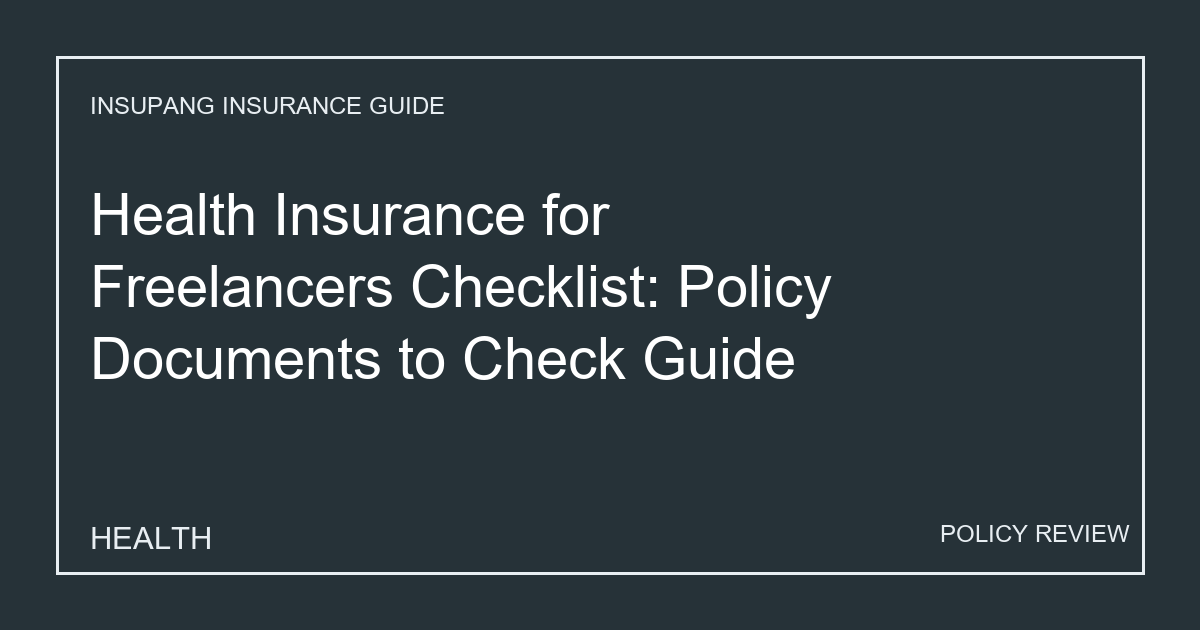 Health Insurance for Freelancers Checklist: Policy Documents to Check Guide - Insupang insurance guide thumbnail