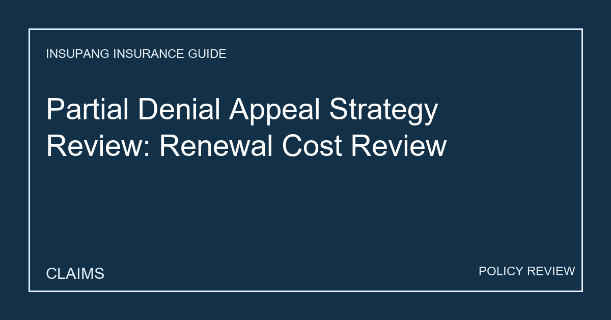 Partial Denial Appeal Strategy Review: Renewal Cost Review - Insupang insurance guide thumbnail
