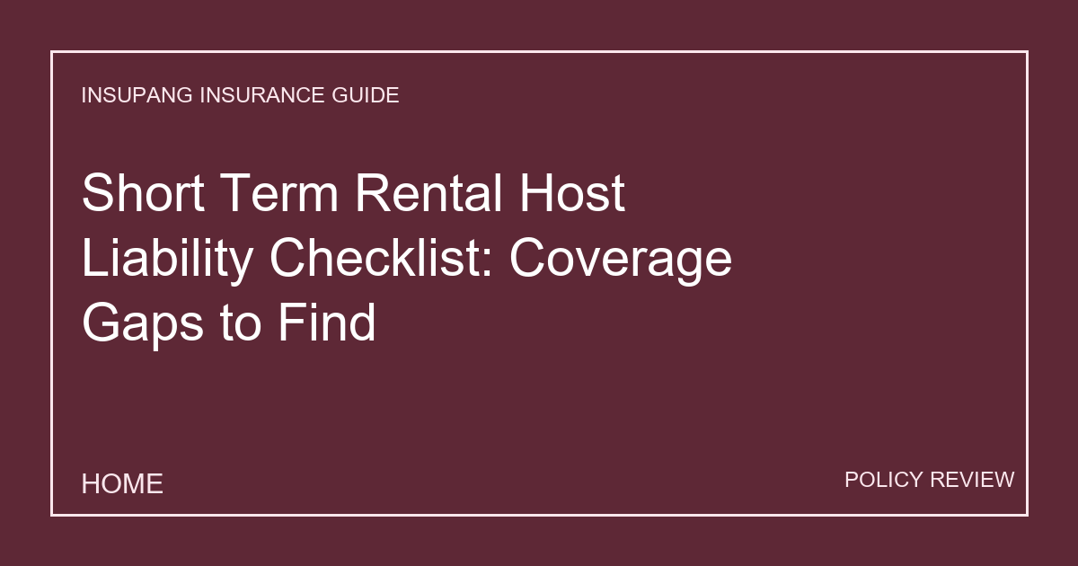 Short Term Rental Host Liability Checklist: Coverage Gaps to Find - Insupang insurance guide thumbnail