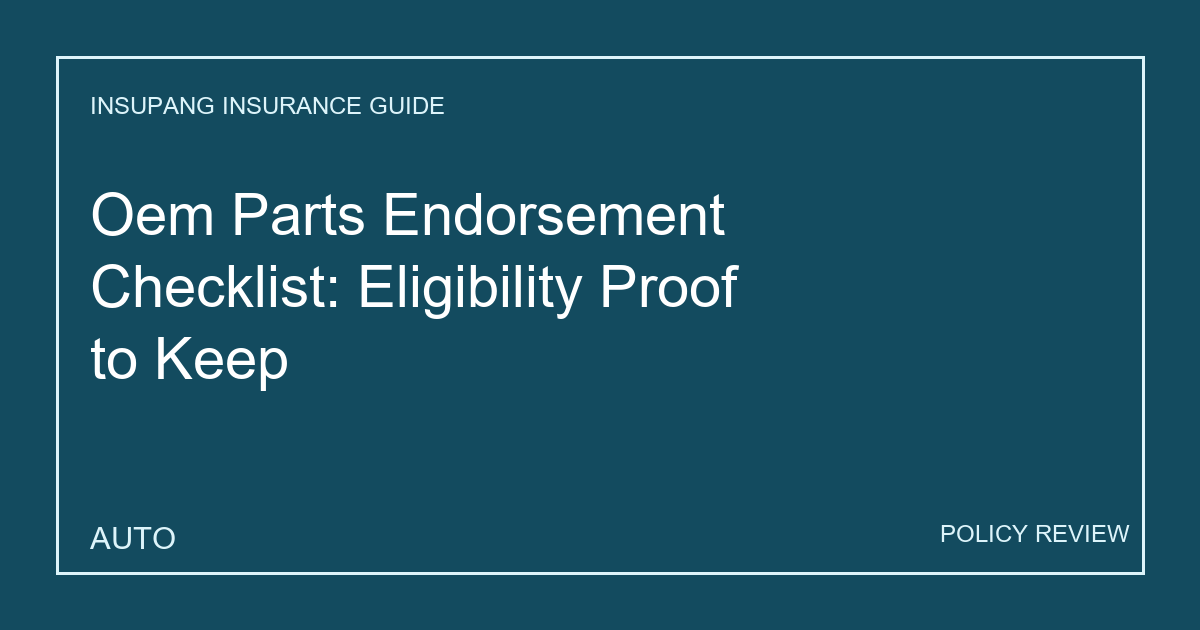 Oem Parts Endorsement Checklist: Eligibility Proof to Keep - Insupang insurance guide thumbnail