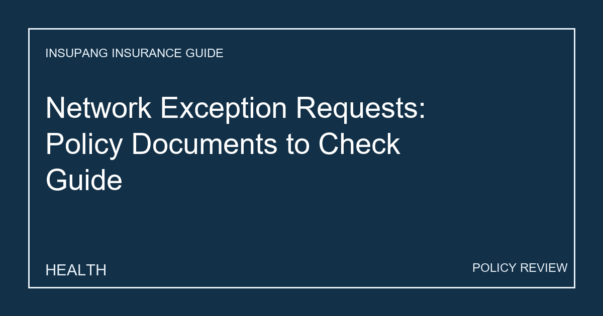 Network Exception Requests: Policy Documents to Check Guide - Insupang insurance guide thumbnail