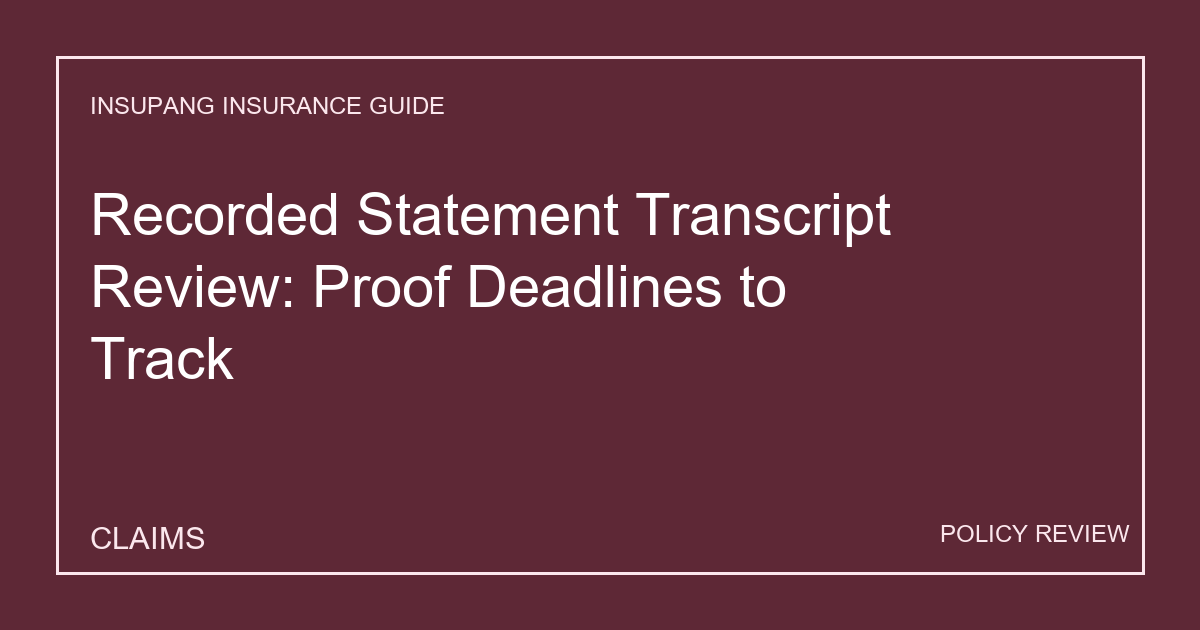 Recorded Statement Transcript Review: Proof Deadlines to Track - Insupang insurance guide thumbnail