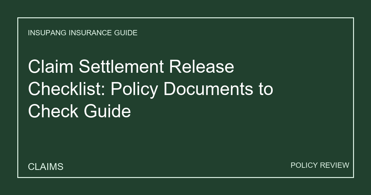 Claim Settlement Release Checklist: Policy Documents to Check Guide - Insupang insurance guide thumbnail