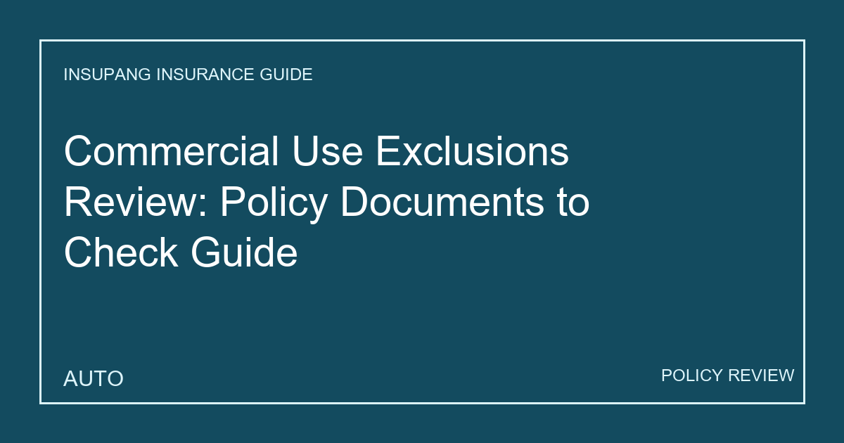 Commercial Use Exclusions Review: Policy Documents to Check Guide - Insupang insurance guide thumbnail