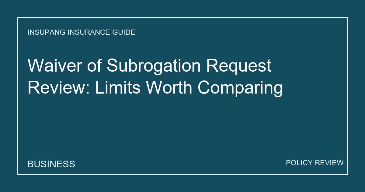 Waiver of Subrogation Request Review: Limits Worth Comparing - Insupang insurance guide thumbnail