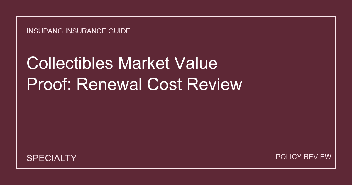 Collectibles Market Value Proof: Renewal Cost Review - Insupang insurance guide thumbnail