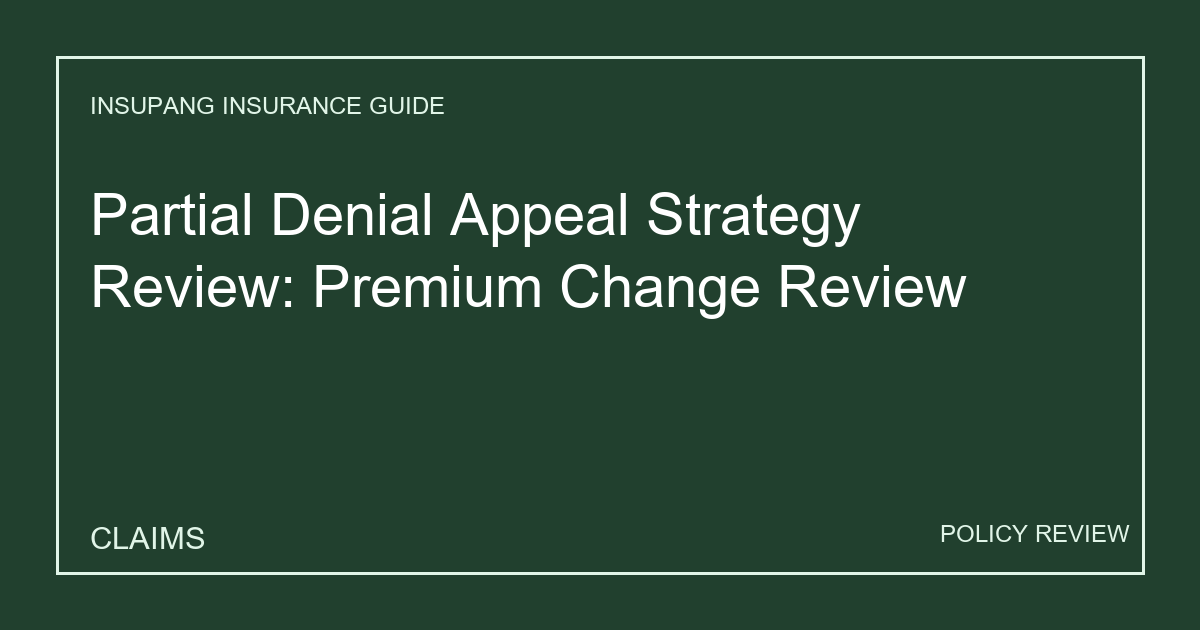 Partial Denial Appeal Strategy Review: Premium Change Review - Insupang insurance guide thumbnail