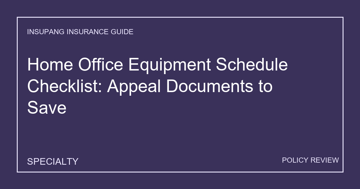 Home Office Equipment Schedule Checklist: Appeal Documents to Save - Insupang insurance guide thumbnail