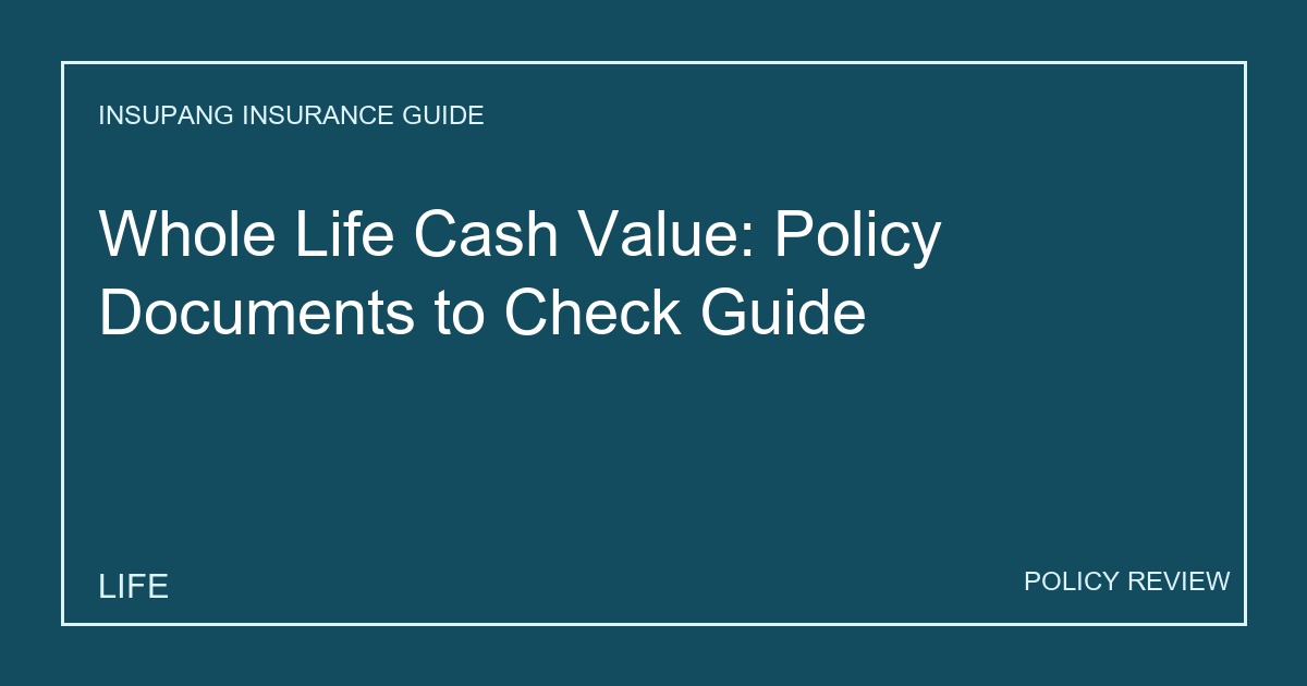 Whole Life Cash Value: Policy Documents to Check Guide - Insupang insurance guide thumbnail