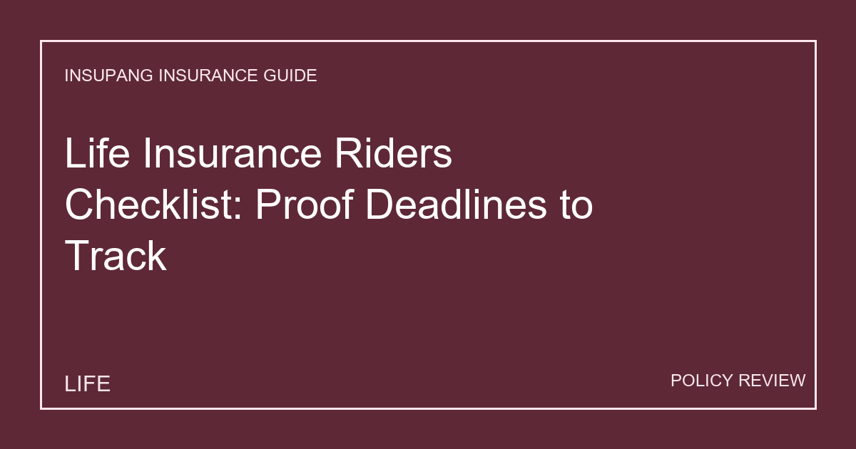 Life Insurance Riders Checklist: Proof Deadlines to Track - Insupang insurance guide thumbnail