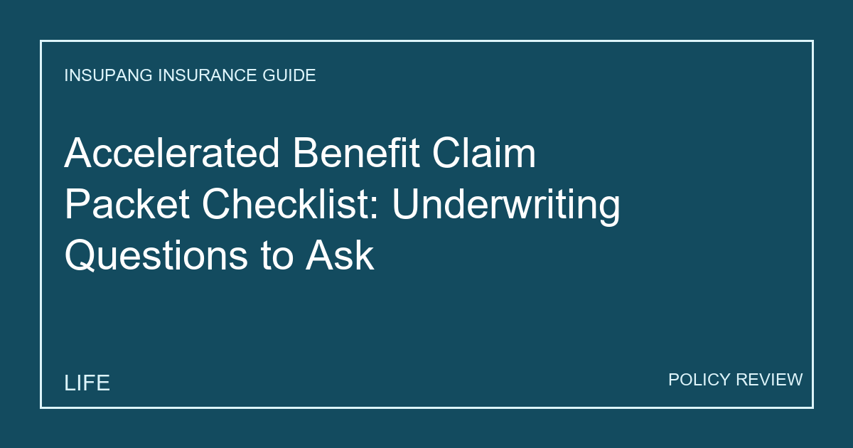 Accelerated Benefit Claim Packet Checklist: Underwriting Questions to Ask - Insupang insurance guide thumbnail