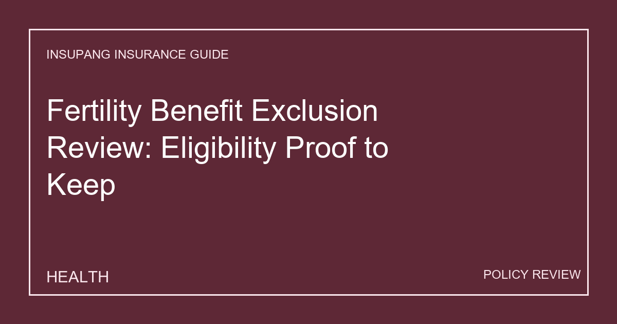 Fertility Benefit Exclusion Review: Eligibility Proof to Keep - Insupang insurance guide thumbnail