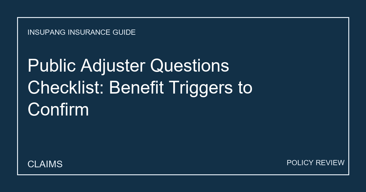 Public Adjuster Questions Checklist: Benefit Triggers to Confirm - Insupang insurance guide thumbnail