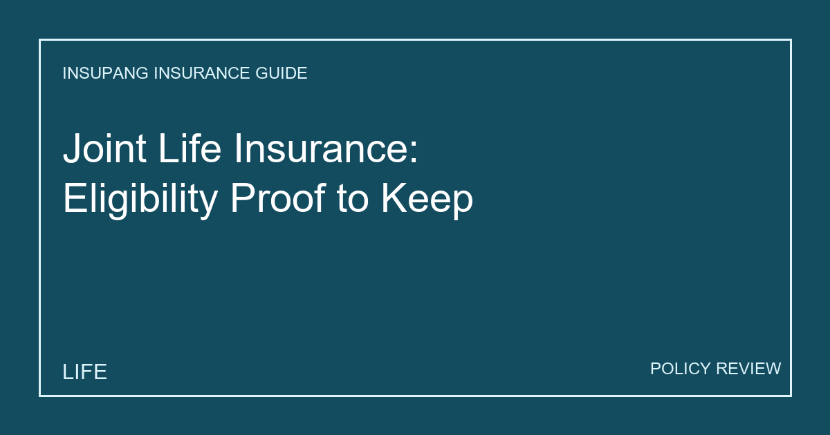 Joint Life Insurance: Eligibility Proof to Keep - Insupang insurance guide thumbnail