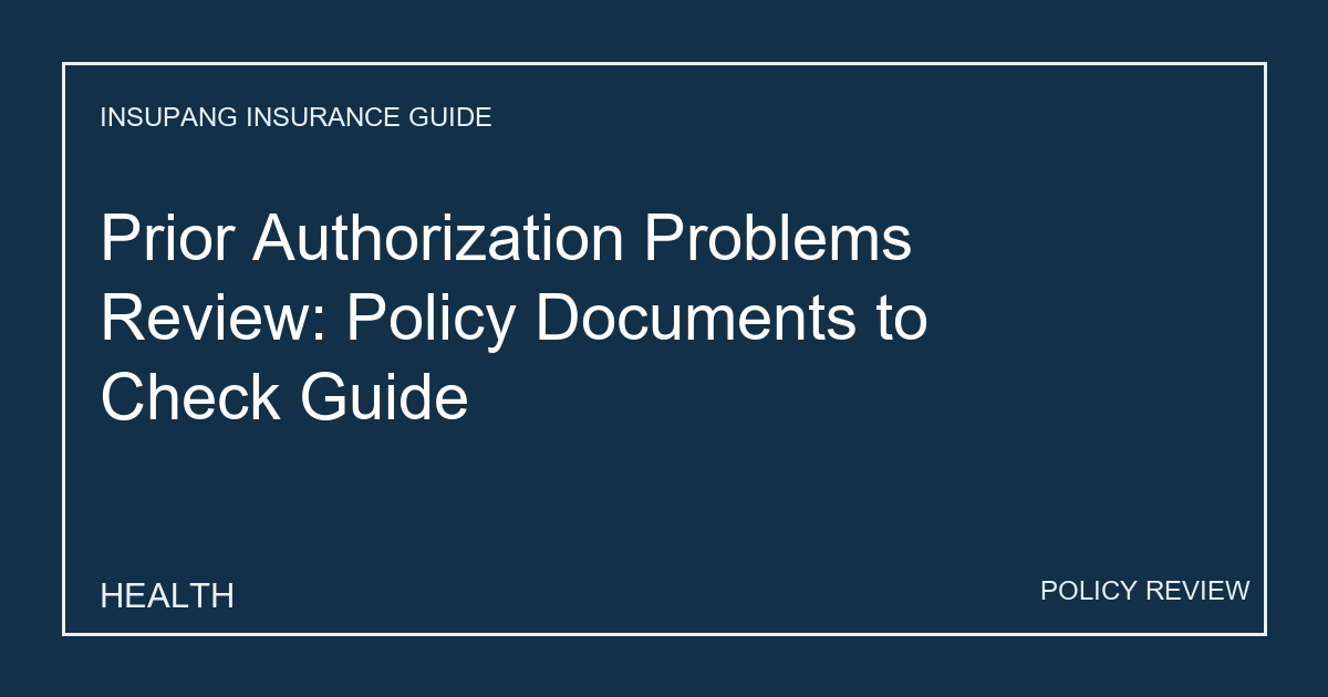 Prior Authorization Problems Review: Policy Documents to Check Guide - Insupang insurance guide thumbnail